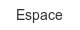 espace