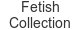 fetish-collection