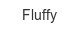 fluffy