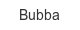 bubba