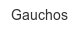 gauchos