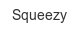 squeezy