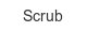 scrub