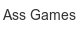 ass-games