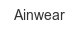 ainwear