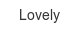 lovely