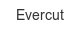 evercut