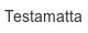 testamatta