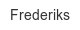 frederiks