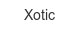 xotic
