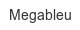 Megableu megableu