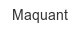 maquant