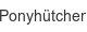 ponyhuetchen