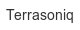 terrasoniq