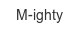 m-ighty