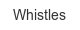 whistles