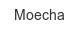 moecha