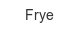frye