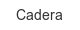 cadera