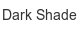 dark-shade