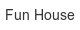 fun-house