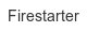 firestarter
