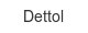 dettol