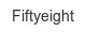 fiftyeight
