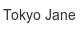 tokyo-jane