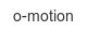 o-motion