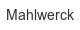 mahlwerck