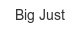 big-just