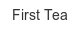 first-tea