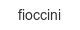 fioccini