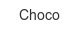 choco