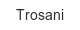 trosani
