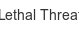 lethal-threat