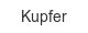 kupfer