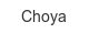 choya