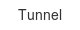 tunnel