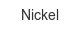 nickel