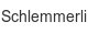 schlemmerli