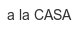 a-la-casa
