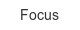 focus