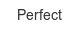 perfect