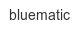 bluematic