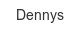 dennys