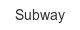 subway