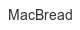 macbread