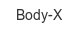 body-x
